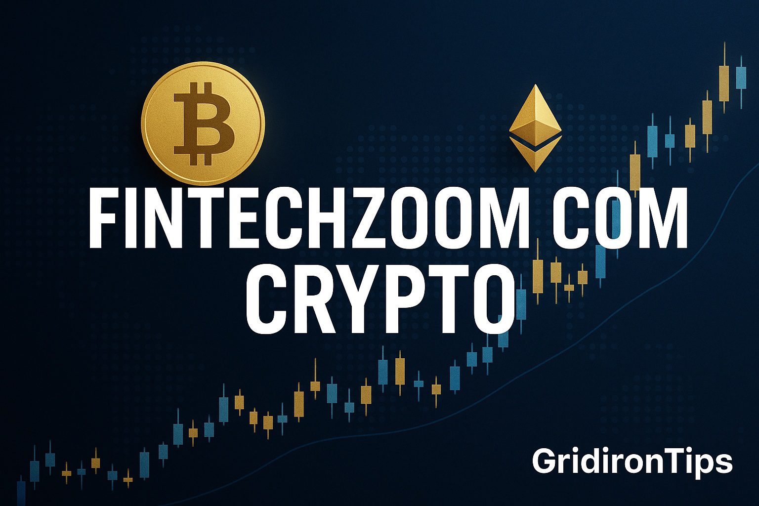 FintechZoom.com Crypto: Real-Time Market News and Insights | Gridiron Tips